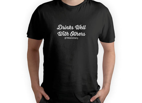 Drinks Well With Others TMK Distillery T-Shirt *Free shipping